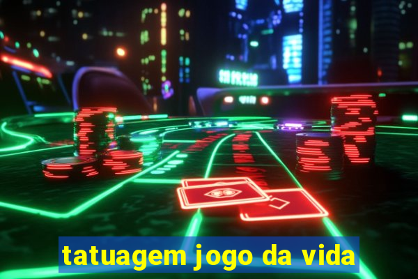 tatuagem jogo da vida